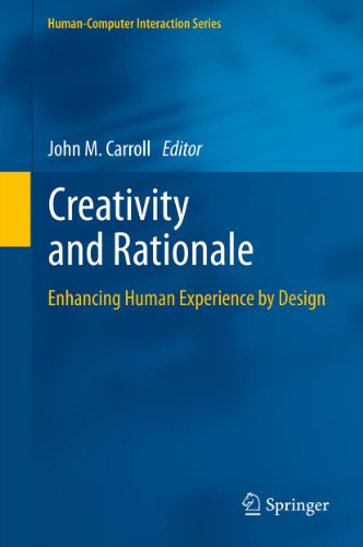 Creativity and Rationale: Enhancing Human Experience by Design: 20 (Human-Computer Interaction Series)