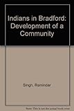 Indians in Bradford : the development of a community