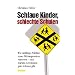 Schlaue Kinder, schlechte Schulen: Wie unf�hige Politiker unser Bildungssystem ruinieren - und warum es trotzdem gute Schulen gibt