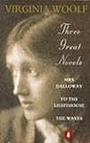Three great novels : Mrs Dalloway, To the lighthouse, The waves
