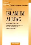 Islam im Alltag. Islamische Religiosit�t und ihre Bedeutung in der Lebenswelt von Sch�lerinnenund Sch�lern t�rkischer Herkunft