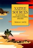 Native Sources of Japanese Industrialization, 1750-1920 (Philip E. Lilienthal Books)