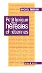 Petit lexique des h�r�sies chr�tiennes