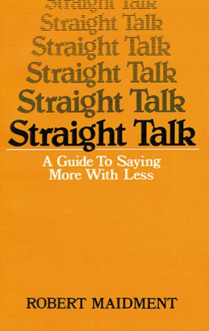 Straight Talk: A Guide to Saying More  Less (Motivational 