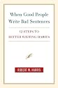 When Good People Write Bad Sentences: 12 Steps to Better Writing Habits