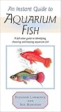 An Instant Guide to Aquarium Fish: A Full-Color Guide to Identifying, Choosing and Keeping Aquarium Fish (Instant Guide.)