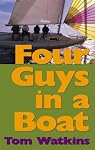 Four Guys In A Boat: A Decade of Rum, Cigars, Poker and Lies