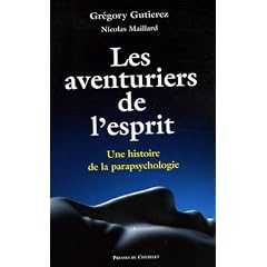 Les aventuriers de l'esprit. Une histoire de la parapsychologie