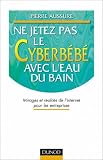 Ne jetez pas le cyberbébé avec l eau du bain