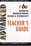 Design and Technology Advanced Manufacturing: Teacher's Guide (Royal College of Art Schools Technology Project)