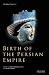 Birth of the Persian Empire: Vol. 1 (Idea of Iran)