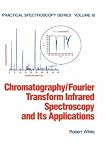 Practical Spectroscopy: Chromatography-Fourier Transform Infrared Spectroscopy and Its Applications Vol 10 (Practical spectroscopy)