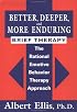Better, Deeper And More Enduring Brief Therapy: The Rational Emotive Behavior Therapy Approach