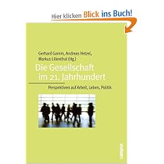 Die Gesellschaft im 21. Jahrhundert: Perspektiven auf Arbeit, Leben, Politik 13. Darmst�dter Gespr�ch