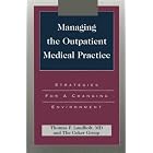 Click here to buy Managing the Outpatient Medical Practice: Strategies for a Changing Environment... by  Thomas F. Landholt and The Coker Group.