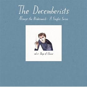 The Decemberists - Always The Bridesmaid: A Singles Series