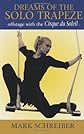 Dreams of the Solo Trapeze: Offstage with the Cirque du Soleil