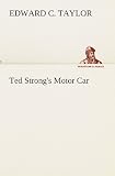 Ted Strongs Motor Car (TREDITION CLASSICS)
