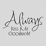 IMAGE OF Always Kiss Me Goodnight....Bedroom Wall Quotes Words Sayings Removable Wall Lettering (12
