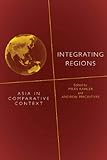 Integrating regions : Asia in comparative context