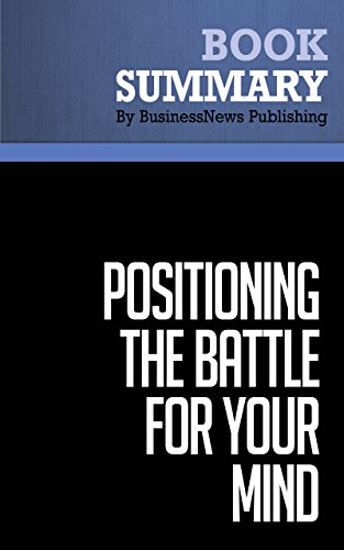 summary positioning the battle for your mind al ries and jack trout how to be seen and heard in the overcrowded