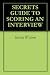 SECRETS GUIDE TO SCORING AN INTERVIEW