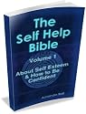 About Self Esteem and How to Be Confident (The Self Help Bible)