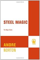 Steel Magic: The Magic Books #1