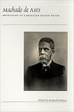 Machado De Assis: Reflections on a Brazilian Master Writer