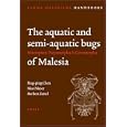 The Aquatic and Semiaquatic Bugs (Heteroptera: Nepomorpha & Gerromorpha) of Malesia (Fauna Malesiana Handbooks, 5) (Fauna Malesiana Handbook)