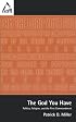 The God You Have: Politics, Religion, and the First Commandment (Facets)