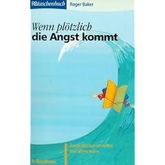 Wenn pl�tzlich die Angst kommt: Panikattacken verstehen und �berwinden