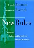 New Rules: Regulation, Markets, and the Quality of American Health Care (Jossey Bass/Aha Press Series)