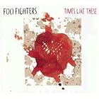 Click here to buy Times Like These by Foo Fighters .