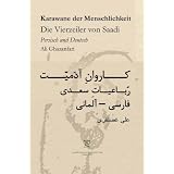 Karawane der Menschlichkeit. Die Vierzeiler von Saadi in Persisch und Deutschvon "Ali Ghazanfari"