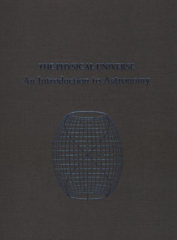 The Physical Universe: An Introduction to Astronomy (Series of Books in Astronomy)