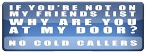 NO COLD CALLERS DOOR STICKER/SIGN (Funny Facebook Inspired: IF YOU'RE ...