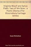 Virginia Woolf and Sylvia Plath : Two of me now : a poetic drama