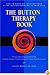 Button Therapy: The Button Therapy Book: How to Work on Your Buttons and the Button-Pushers in Your Life -- A Practical Psychological Self-Help Book & ... Manual for Mental Health Professionals