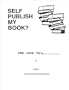 Self Publish My Book? How to's