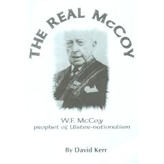 The Real McCoy: No. 1: W.F. McCoy - Prophet of Ulster Nationalism (Northern Ireland Politics)