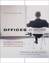 Offices at Work: Uncommon Workspace Strategies that Add Value and Improve Performance (Jossey Bass Business and Management Series)
