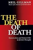 The Death of Death: Resurrection and Immortality in Jewish Thought