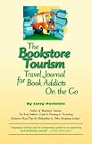 The Bookstore Tourism Travel Journal for Book Addicts on the Go