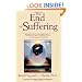 The End of Suffering: Fearless Living in Troubled Times . . or, How to Get Out of Hell Free