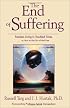 The End of Suffering: Fearless Living in Troubled Times: Fearless Living in Troubled Times . . or, How to Get Out of Hell Free