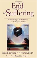 The End of Suffering: Fearless Living in Troubled Times: Fearless Living in Troubled Times . . or, How to Get Out of Hell Free