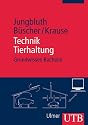 Technik Tierhaltung: Grundwissen Bachelor (Uni-Taschenb&uuml;cher M)