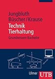 Technik Tierhaltung: Grundwissen Bachelor (Uni-Taschenbücher M): Grundwissen Bachelor