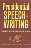 Presidential Speechwriting: From the New Deal to the Reagan Revolution and Beyond (Presidential Rhetoric Series)